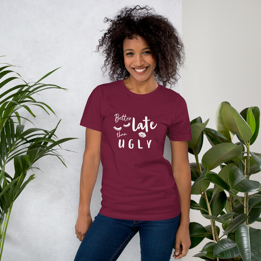 “Better Late Than Ugly” Women’s Graphic Tee